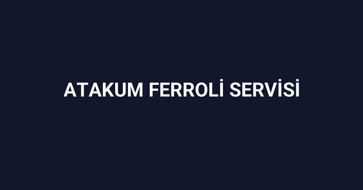 Atakum Ferroli Servisi